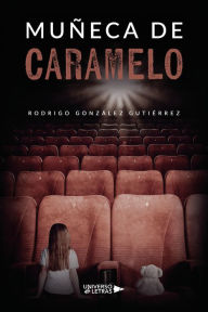 Title: Muñeca de caramelo, Author: Rodrigo González Gutiérrez