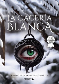 Title: La cacería blanca, Author: Eduardo Larrinaga Figueroa