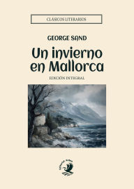 Title: Un invierno en Mallorca, Author: George Sand