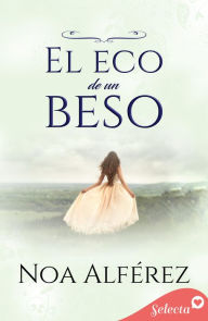 Title: El eco de un beso (Hermanas Blackmoore 1), Author: Noa Alférez