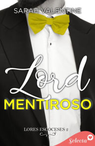 Title: Lord mentiroso (Lords escoceses 2), Author: Sarah Valentine