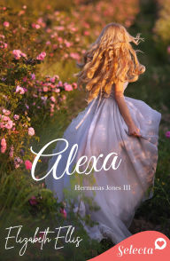 Title: Alexa (Hermanas Jones 3), Author: Elizabeth Ellis