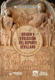 Title: Origen y evoluciï¿½n del deporte sevillano, Author: Juan Carlos Fernïndez Truïn