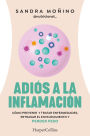 Adiós a la inflamación: Cómo prevenir y tratar enfermedades, retrasar el envejecimiento y perder peso