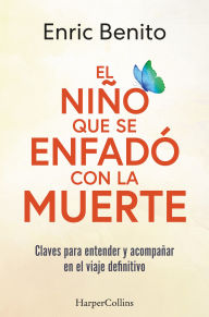 Title: El niño que se enfadó con la muerte (The boy who was angry with death - Spanish, Author: Enric Benito