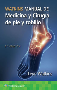 Title: Watkins. Manual de medicina y cirugía de pie y tobillo, Author: Leon Watkins