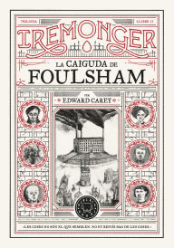 Title: Trilogia IREMONGER 2: La caiguda de Foulsham, Author: Edward Carey