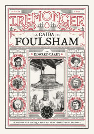 Title: Trilogía IREMONGER 2: La caída de Foulsham, Author: Edward Carey