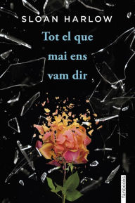 Title: Tot el que mai ens vam dir, Author: Sloan Harlow