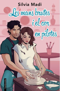 Title: Les mans brutes i el cor en pilotes, Author: Silvia Madi
