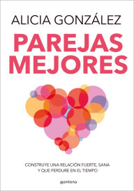 Title: Parejas mejores/ Better Relationships, Author: Alicia González