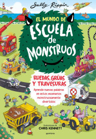 Title: El Mundo de Escuela de Monstruos. Ruedas, grúas y travesuras. / Wheels and Springs and Moving Things!, Author: Sally Rippin