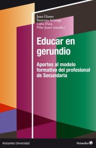 Title: Educar en gerundio: Aportes al modelo formativo del personal de Secundaria, Author: Juan Llanes