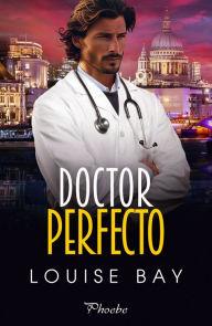 Free amazon kindle books download Doctor Perfecto 9788410070028 (English literature) ePub by Louise Bay