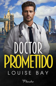Title: Doctor Prometido, Author: Louise Bay