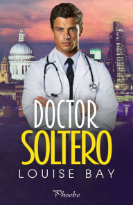Title: Doctor Soltero, Author: Louise Bay
