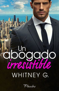 Title: Un abogado irresistible, Author: Whitney G.