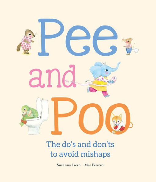 Pee and Poo. The Do's and Don'ts to Avoid Mishaps