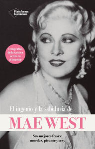 Title: El ingenio y la sabiduría de Mae West, Author: Mae West