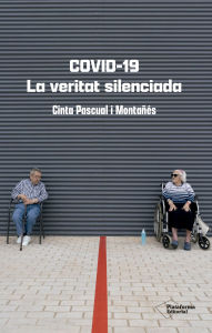 Title: Covid-19. La veritat silenciada, Author: Cinta Pascual i Montañés