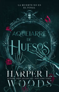 Title: Aquelarre de huesos, Author: Harper L. Woods