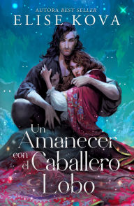 Title: Un amanecer con el caballero lobo, Author: Elise Kova