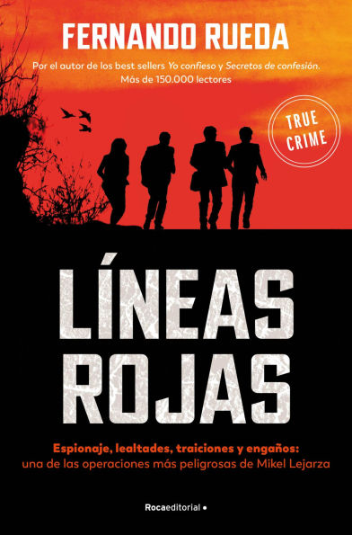 Líneas rojas: Espionaje, lealtades, traiciones y engaños: una de las operaciones más peligrosas de Mikel Lejarza