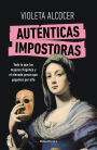 Auténticas impostoras: Todo lo que las mujeres fingimos y el elevado precio que pagamos por ello