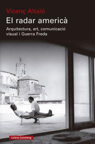 Title: El radar americà: Arquitectura, art, comunicació visual i guerra freda, Author: Vicenç Altaió