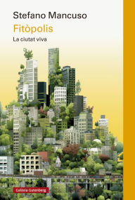 Title: Fitòpolis: La ciutat viva, Author: Stefano Mancuso