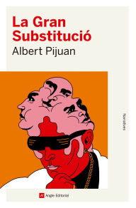 Title: La Gran Substitució, Author: Albert Pijuan