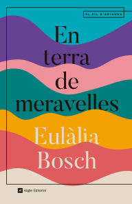Title: En terra de meravelles, Author: Eulàlia Bosch