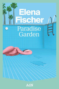 Title: Paradise Garden, Author: Elena Fischer