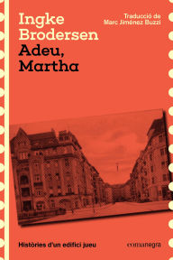 Title: Adeu, Martha: Històries d'un edifici jueu, Author: Ingke Brodersen