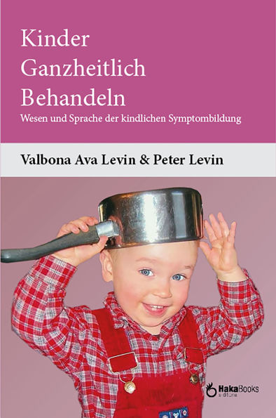Kinder ganzheitlich behandeln: Wesen und Sprache der kindlichen Symptombildung
