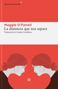 Title: La distancia que nos separa, Author: Maggie  O'Farrell