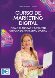 Title: Curso de Marketing Digital. Cómo elaborar y ejecutar un plan de marketing digital, Author: Rosa María Moreno