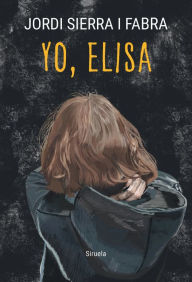 Title: Yo, Elisa, Author: Jordi Sierra i Fabra
