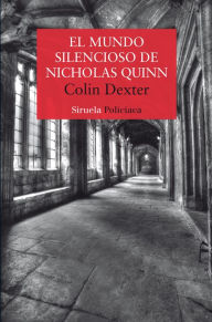 Title: El mundo silencioso de Nicholas Quinn: Serie del inspector Morse 3, Author: Colin Dexter