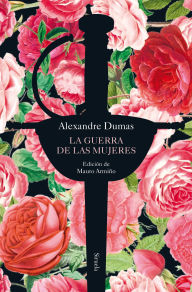 Title: La guerra de las mujeres, Author: Alexandre Dumas