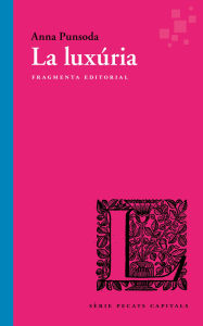 Title: La luxúria: Pecats Capitals, Author: Anna Punsoda