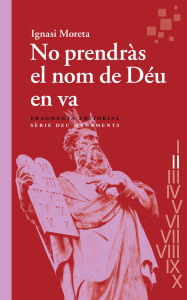 Title: No prendràs el nom de Déu en va: Deu manaments, Author: Ignasi Moreta