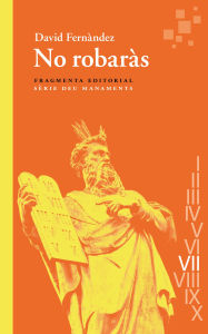 Title: No robaràs: Deu manaments, Author: David Fernàndez