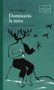 Title: Dominaràs la terra: Assaltar la Bíblia, Author: Pilar Codony