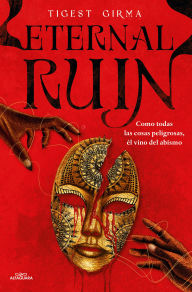Title: Eternal Ruin. Como todas las cosas peligrosas, él vino del abismo /Eternal Ruin, Author: Tigest Girma
