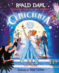 Title: La Cenicienta en verso (Colección Alfaguara Clásicos). Cuentos en verso para niños perversos / Revolting Rhymes: Cinderella (Alfaguara Classics Collection), Author: Roald Dahl