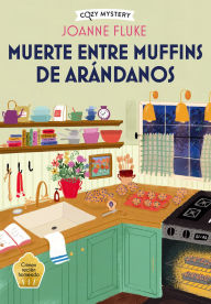 Title: Muerte entre muffins de arï¿½ndanos, Author: Joanne Fluke