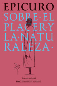 Title: Sobre el placer y la naturaleza / On Pleasure and Nature, Author: Epicuro
