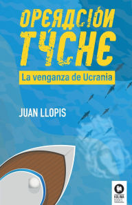 Title: Operaciï¿½n Tyche, Author: Juan Llopis