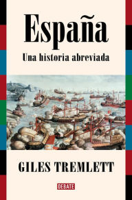 Title: España. Una historia abreviada, Author: Giles Tremlett